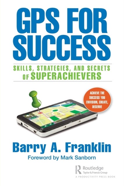 GPS for Success - Skills, Strategies, and Secrets of Superachievers