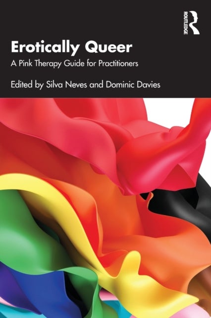 Erotically Queer - A Pink Therapy Guide for Practitioners