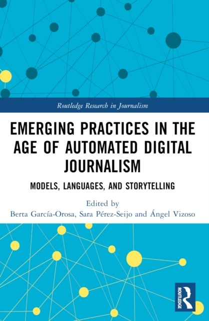 Emerging Practices in the Age of Automated Digital Journalism - Models, Languages, and Storytelling