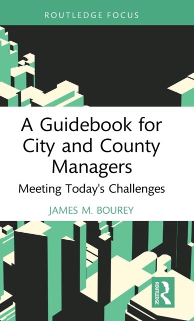 A Guidebook for City and County Managers - Meeting Today's Challenges