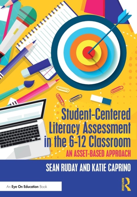 Student-Centered Literacy Assessment in the 6-12 Classroom - An Asset-Based Approach