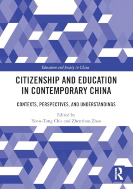 Citizenship and Education in Contemporary China - Contexts, Perspectives, and Understandings