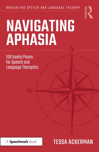 Navigating Aphasia - 100 Useful Points for Speech and Language Therapists