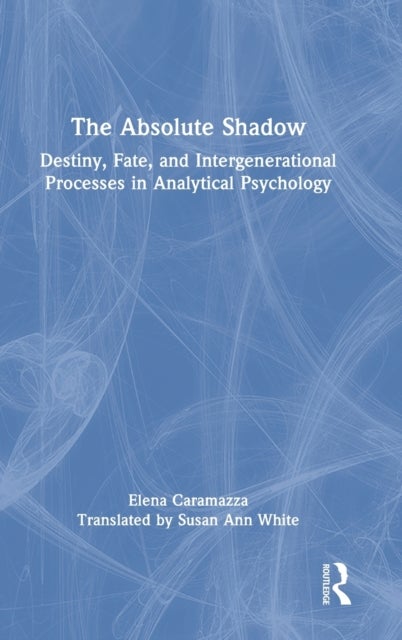 The Absolute Shadow - Destiny, Fate, and Intergenerational Processes in Analytical Psychology