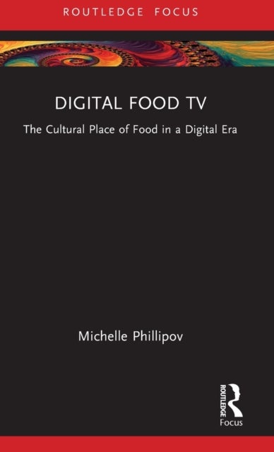 Digital Food TV - The Cultural Place of Food in a Digital Era