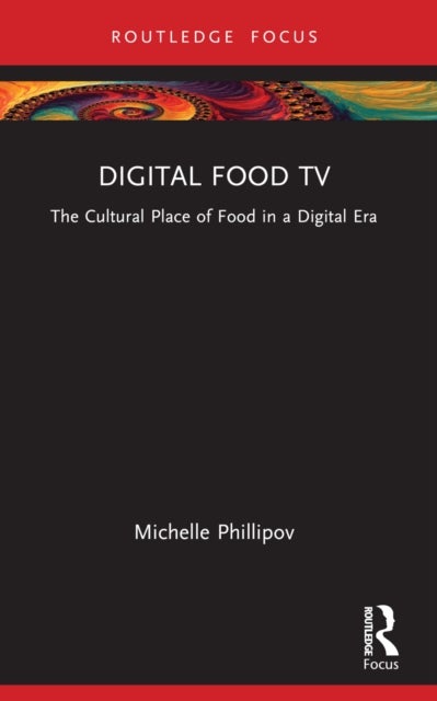 Digital Food TV - The Cultural Place of Food in a Digital Era