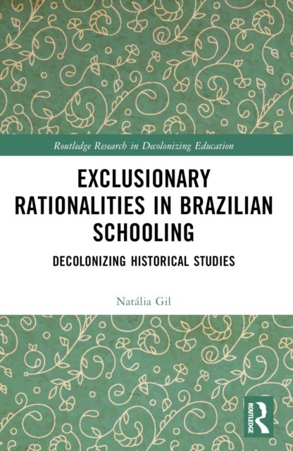 Exclusionary Rationalities in Brazilian Schooling - Decolonizing Historical Studies