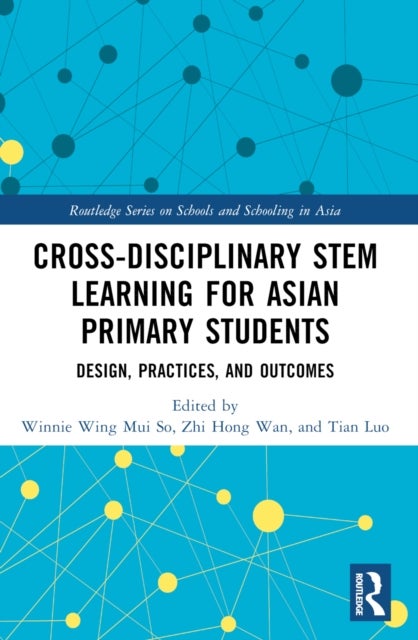 Cross-disciplinary STEM Learning for Asian Primary Students - Design, Practices, and Outcomes