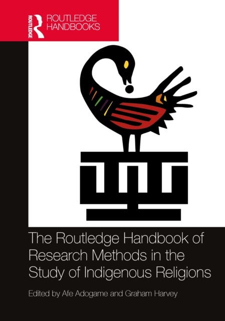 The Routledge Handbook of Research Methods in the Study of Indigenous Religions