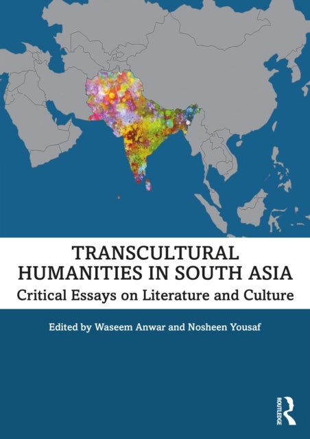 Transcultural Humanities in South Asia - Critical Essays on Literature and Culture