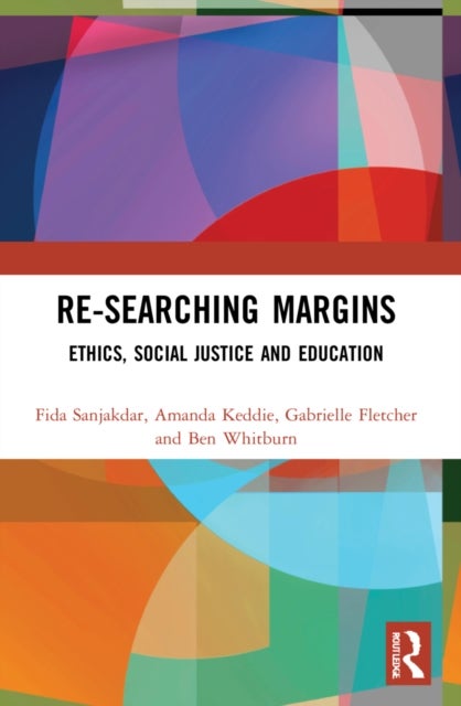 Re-searching Margins - Ethics, Social Justice, and Education