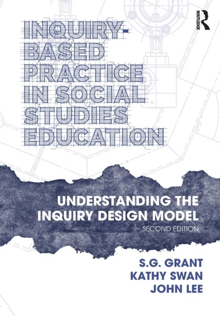 Inquiry-Based Practice in Social Studies Education - Understanding the Inquiry Design Model
