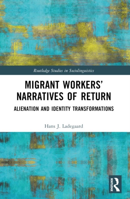 Migrant Workers’ Narratives of Return - Alienation and Identity Transformations
