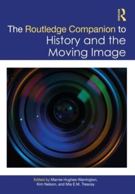 The Routledge Companion to History and the Moving Image