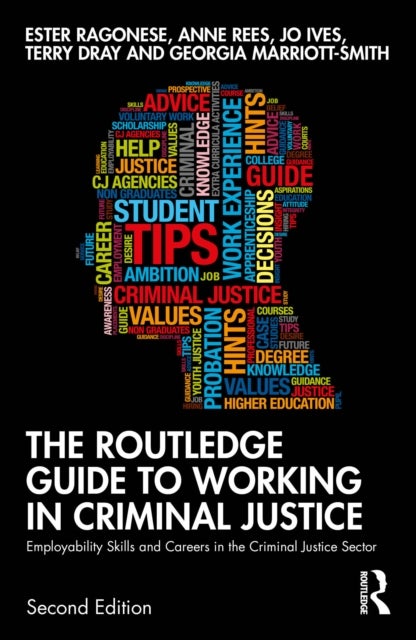 The Routledge Guide to Working in Criminal Justice - Employability Skills and Careers in the Criminal Justice Sector