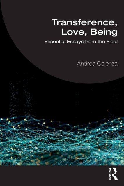 Transference, Love, Being - Essential Essays from the Field