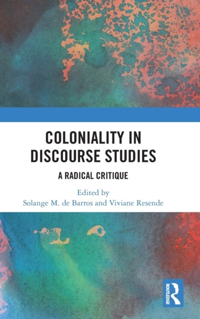 Coloniality in Discourse Studies - A Radical Critique