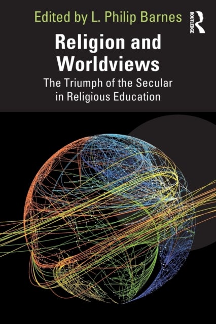 Religion and Worldviews - The Triumph of the Secular in Religious Education