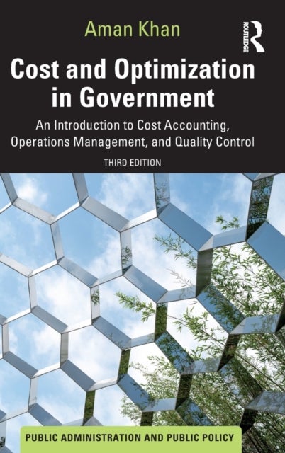 Cost and Optimization in Government - An Introduction to Cost Accounting, Operations Management, and Quality Control