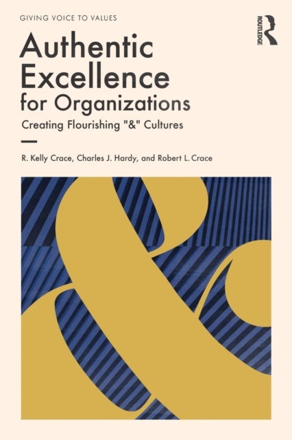 Authentic Excellence for Organizations - Creating Flourishing "&" Cultures