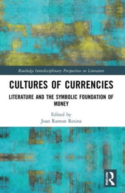Cultures of Currencies - Literature and the Symbolic Foundation of Money
