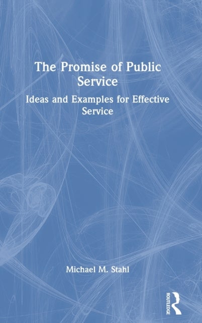 The Promise of Public Service - Ideas and Examples for Effective Service