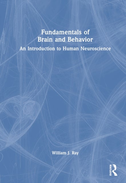 Fundamentals of Brain and Behavior - An Introduction to Human Neuroscience