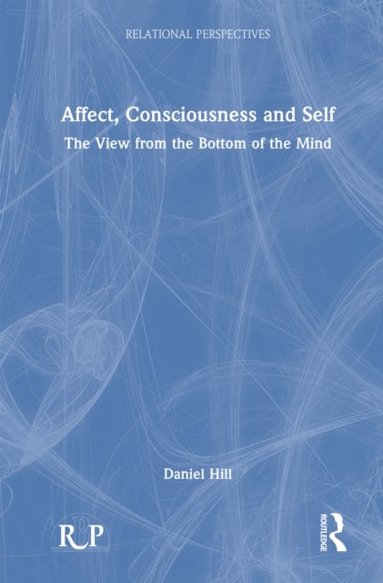 Affect, Consciousness and Self - The View from the Bottom of the Mind