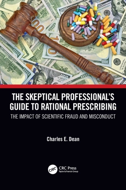 The Skeptical Professional¿s Guide to Rational Prescribing - The Impact of Scientific Fraud and Misconduct