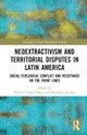 Neoextractivism and Territorial Disputes in Latin America