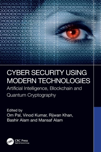 Cyber Security Using Modern Technologies - Artificial Intelligence, Blockchain and Quantum Cryptography