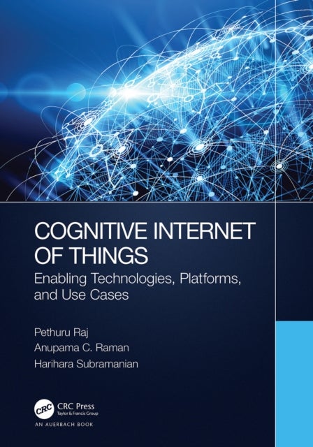 Cognitive Internet of Things - Enabling Technologies, Platforms, and Use Cases