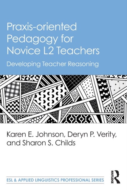 Praxis-oriented Pedagogy for Novice L2 Teachers - Developing Teacher Reasoning
