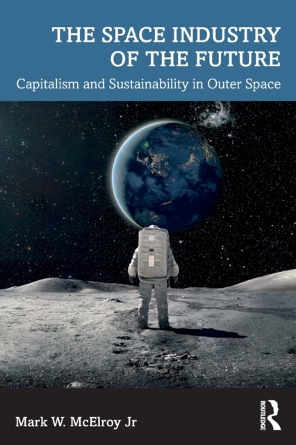 The Space Industry of the Future - Capitalism and Sustainability in Outer Space