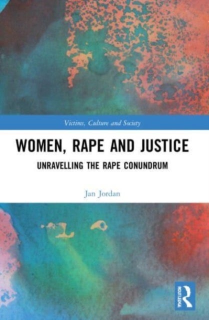 Women, Rape and Justice - Unravelling the Rape Conundrum
