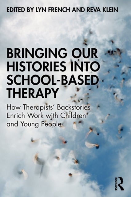 Bringing Our Histories into School-Based Therapy - How Therapists' Backstories Enrich Work with Children and Young People