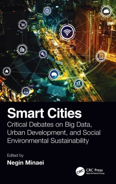 Smart Cities - Critical Debates on Big Data, Urban Development and Social Environmental Sustainability