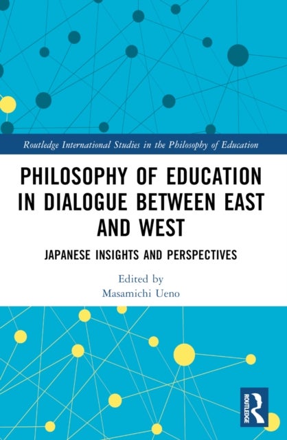 Philosophy of Education in Dialogue between East and West - Japanese Insights and Perspectives