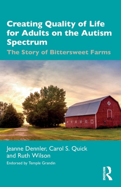 Creating Quality of Life for Adults on the Autism Spectrum - The Story of Bittersweet Farms