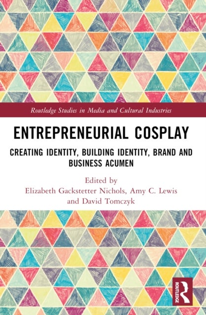 Entrepreneurial Cosplay - Creating Identity, Building Identity, Brand and Business Acumen