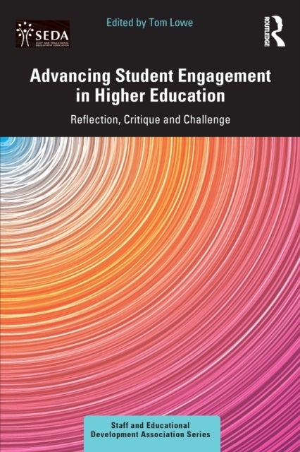 Advancing Student Engagement in Higher Education - Reflection, Critique and Challenge