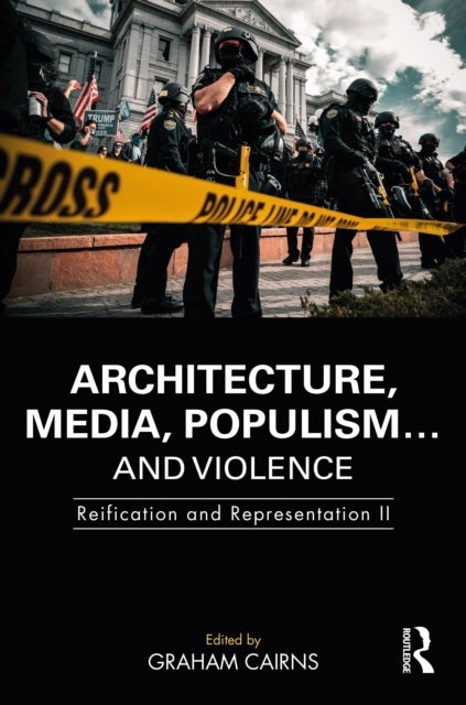 Architecture, Media, Populism… and Violence - Reification and Representation II