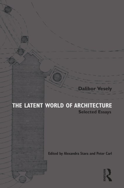 The Latent World of Architecture - Selected Essays