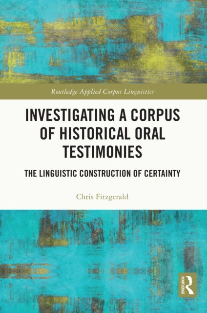 Investigating a Corpus of Historical Oral Testimonies - The Linguistic Construction of Certainty