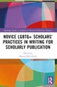 Novice LGBTQ+ Scholars’ Practices in Writing for Scholarly Publication