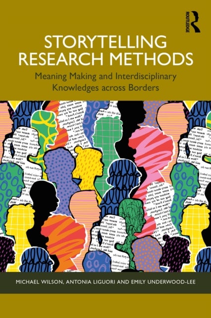 Storytelling Research Methods - Meaning Making and Interdisciplinary Knowledges across Borders