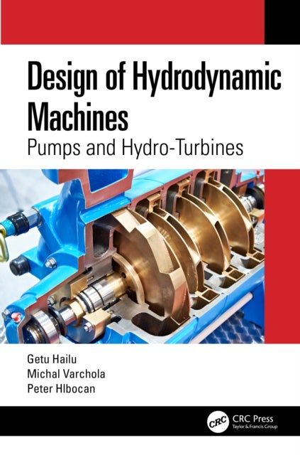 Design of Hydrodynamic Machines - Pumps and Hydro-Turbines