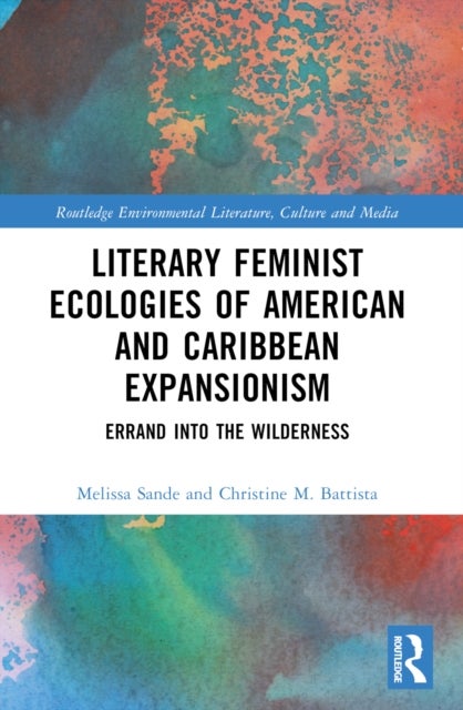 Literary Feminist Ecologies of American and Caribbean Expansionism - Errand into the Wilderness