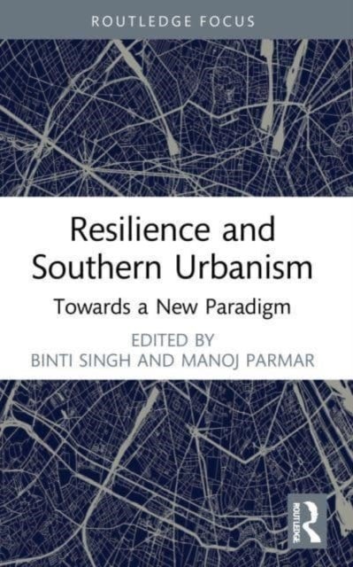 Resilience and Southern Urbanism - Towards a New Paradigm
