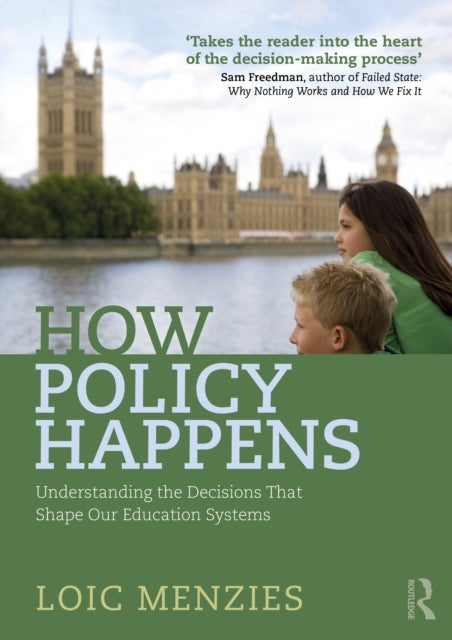 How Policy Happens - Understanding the decisions that shape our education systems